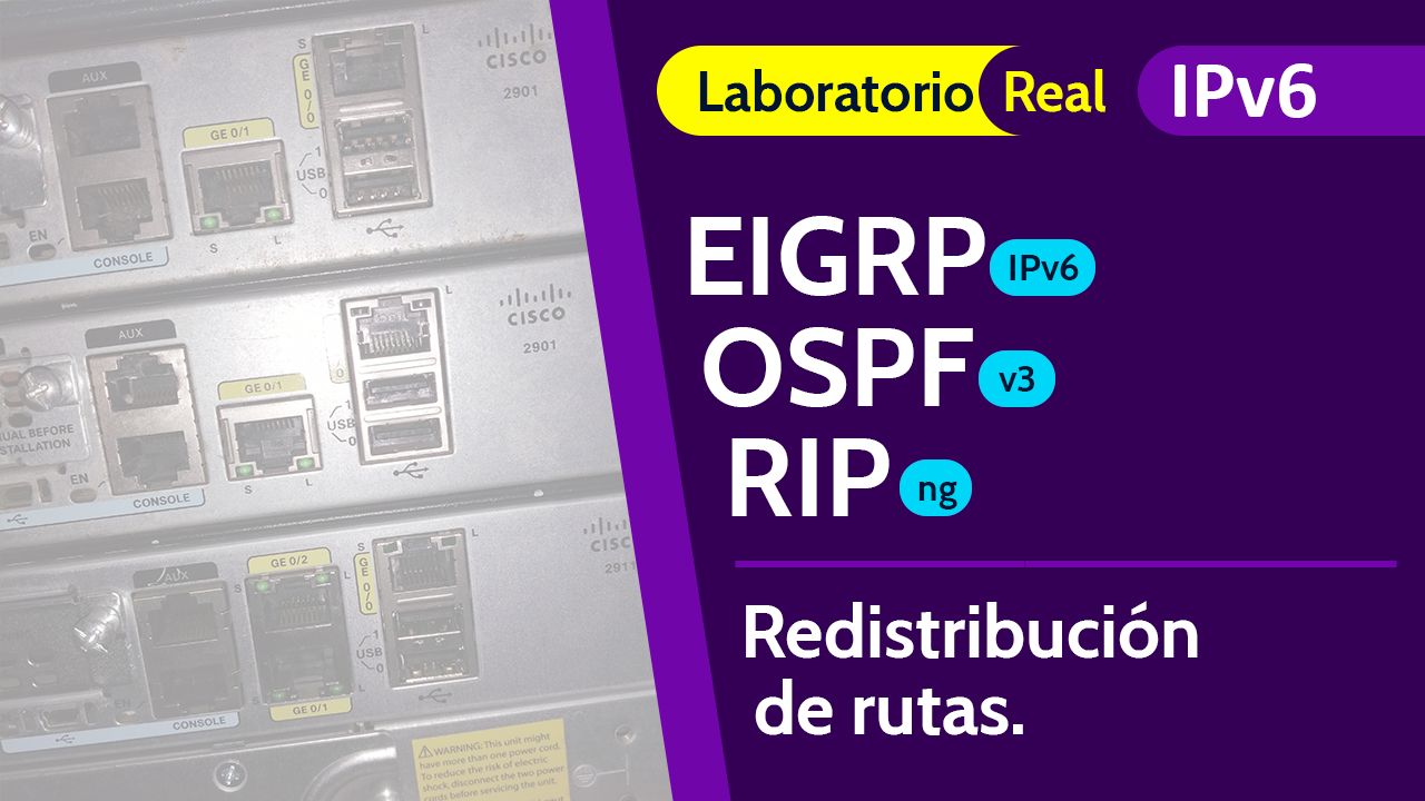 Laboratorio CCNP: Enrutamiento y redistribución de rutas con IPv6